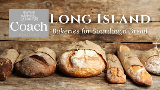 Long Island Bakeries for Sourdough Bread - Coach Realtors